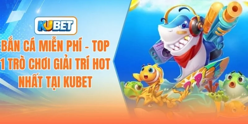 Bắn cá miễn phí