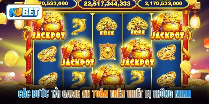 Các bước tải game an toàn trên thiết bị thông minh