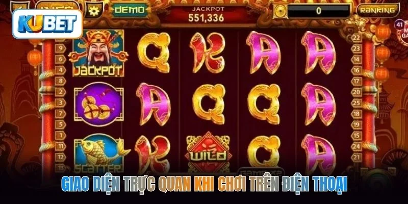 Giao diện trực quan khi chơi trên điện thoại