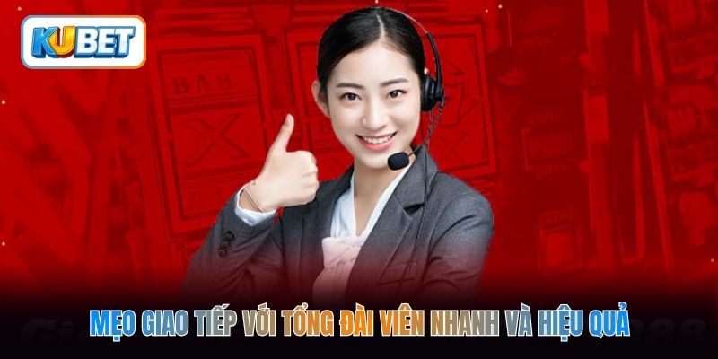 Mẹo giao tiếp với tổng đài viên nhanh và hiệu quả