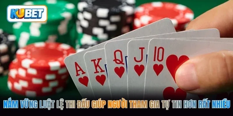 Nắm vững luật lệ thi đấu giúp người tham gia tự tin hơn rất nhiều