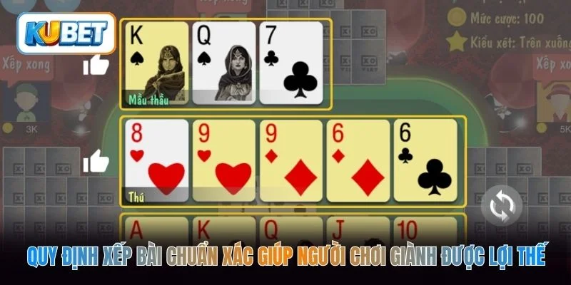 Quy định xếp bài chuẩn xác giúp người chơi giành được lợi thế