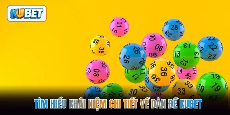 Tìm hiểu khái niệm chi tiết về dàn đề kubet