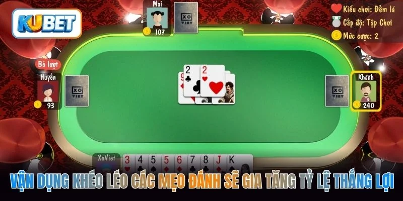 Vận dụng khéo léo các mẹo đánh sẽ gia tăng tỷ lệ thắng lợi